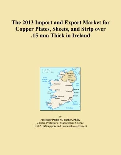 The 2013 Import and Export Market for Copper Plates, Sheets, and Strip over .15 mm Thick in Ireland