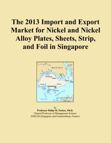 The 2013 Import and Export Market for Nickel and Nickel Alloy Plates, Sheets, Strip, and Foil in Singapore