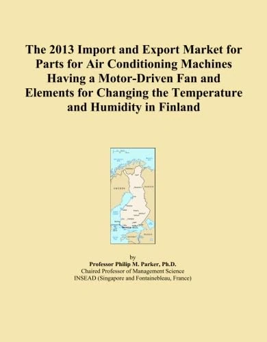 The 2013 Import and Export Market for Parts for Air Conditioning Machines Having a Motor-Driven Fan and Elements for Changing the Temperature and Humidity in Finland