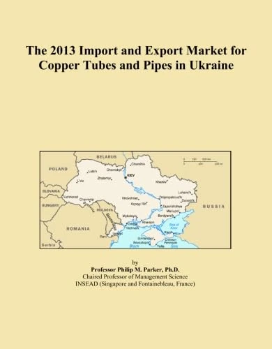 The 2013 Import and Export Market for Copper Tubes and Pipes in Ukraine