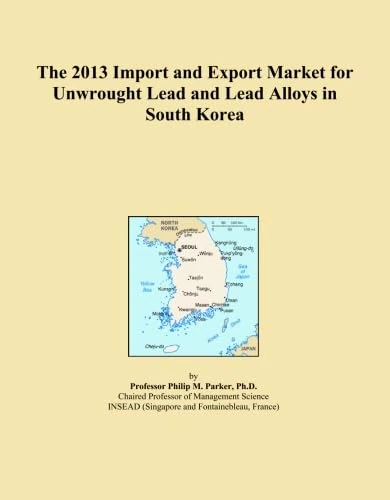 The 2013 Import and Export Market for Unwrought Lead and Lead Alloys in South Korea