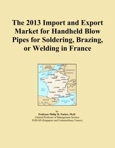 The 2013 Import and Export Market for Handheld Blow Pipes for Soldering, Brazing, or Welding in France