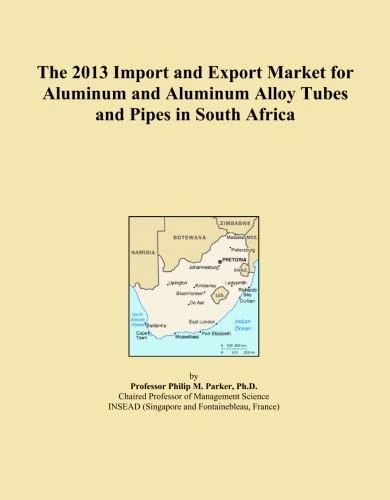 The 2013 Import and Export Market for Aluminum and Aluminum Alloy Tubes and Pipes in South Africa