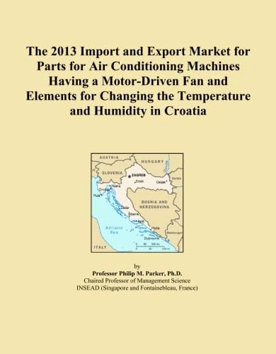 The 2013 Import and Export Market for Parts for Air Conditioning Machines Having a Motor-Driven Fan and Elements for Changing the Temperature and Humidity in Croatia