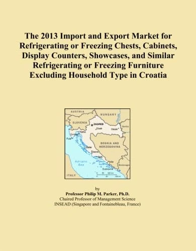 The 2013 Import and Export Market for Refrigerating or Freezing Chests, Cabinets, Display Counters, Showcases, and Similar Refrigerating or Freezing Furniture Excluding Household Type in Croatia