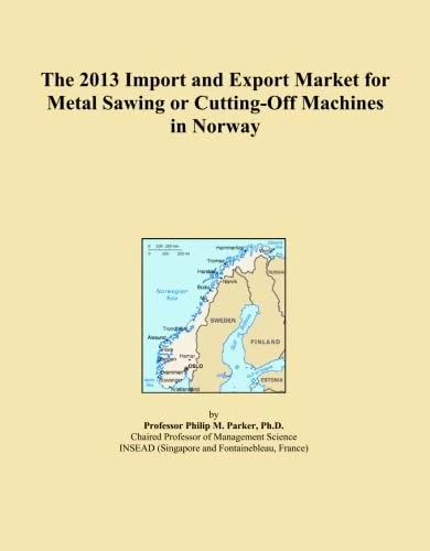 The 2013 Import and Export Market for Metal Sawing or Cutting-Off Machines in Norway