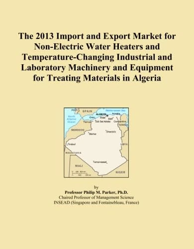 The 2013 Import and Export Market for Non-Electric Water Heaters and Temperature-Changing Industrial and Laboratory Machinery and Equipment for Treating Materials in Algeria