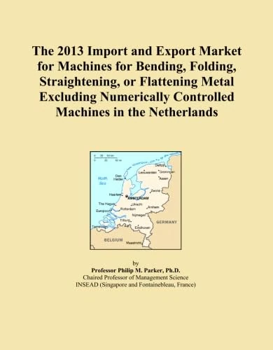 The 2013 Import and Export Market for Machines for Bending, Folding, Straightening, or Flattening Metal Excluding Numerically Controlled Machines in the Netherlands