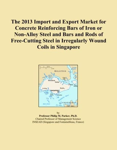 The 2013 Import and Export Market for Concrete Reinforcing Bars of Iron or Non-Alloy Steel and Bars and Rods of Free-Cutting Steel in Irregularly Wound Coils in Singapore