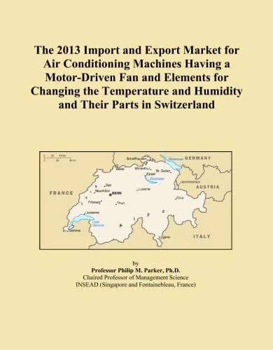 The 2013 Import and Export Market for Air Conditioning Machines Having a Motor-Driven Fan and Elements for Changing the Temperature and Humidity and Their Parts in Switzerland