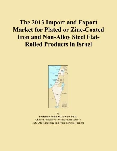 The 2013 Import and Export Market for Plated or Zinc-Coated Iron and Non-Alloy Steel Flat-Rolled Products in Israel
