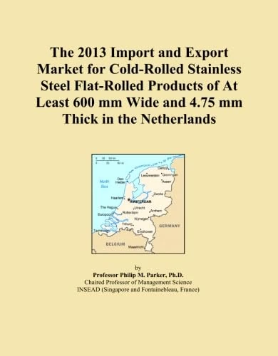 The 2013 Import and Export Market for Cold-Rolled Stainless Steel Flat-Rolled Products of At Least 600 mm Wide and 4.75 mm Thick in the Netherlands