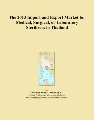 The 2013 Import and Export Market for Medical, Surgical, or Laboratory Sterilizers in Thailand