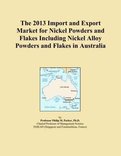The 2013 Import and Export Market for Nickel Powders and Flakes Including Nickel Alloy Powders and Flakes in Australia