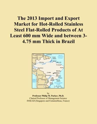 The 2013 Import and Export Market for Hot-Rolled Stainless Steel Flat-Rolled Products of At Least 600 mm Wide and between 3-4.75 mm Thick in Brazil