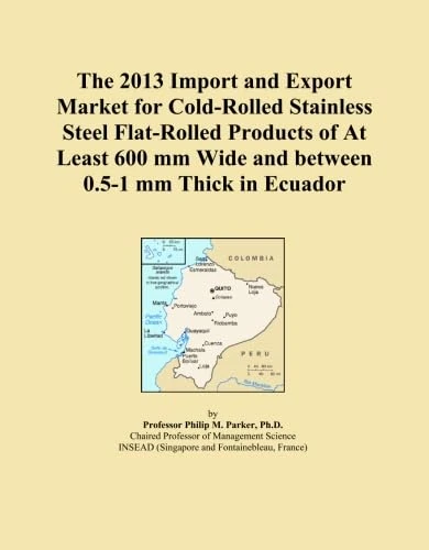 The 2013 Import and Export Market for Cold-Rolled Stainless Steel Flat-Rolled Products of At Least 600 mm Wide and between 0.5-1 mm Thick in Ecuador