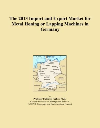 The 2013 Import and Export Market for Metal Honing or Lapping Machines in Germany