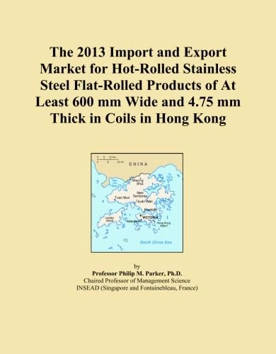 The 2013 Import and Export Market for Hot-Rolled Stainless Steel Flat-Rolled Products of At Least 600 mm Wide and 4.75 mm Thick in Coils in Hong Kong