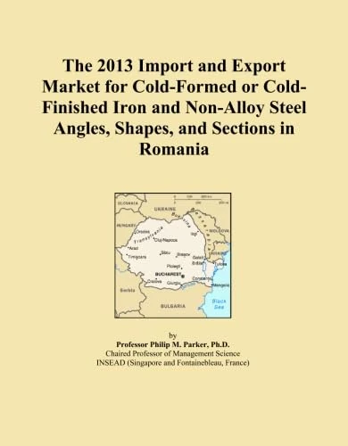 The 2013 Import and Export Market for Cold-Formed or Cold-Finished Iron and Non-Alloy Steel Angles, Shapes, and Sections in Romania