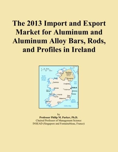 The 2013 Import and Export Market for Aluminum and Aluminum Alloy Bars, Rods, and Profiles in Ireland