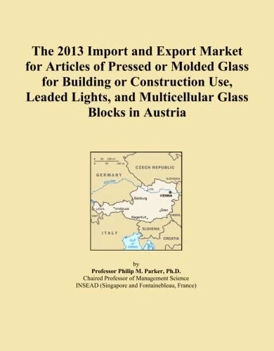 The 2013 Import and Export Market for Articles of Pressed or Molded Glass for Building or Construction Use, Leaded Lights, and Multicellular Glass Blocks in Austria