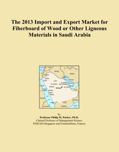 The 2013 Import and Export Market for Fiberboard of Wood or Other Ligneous Materials in Saudi Arabia