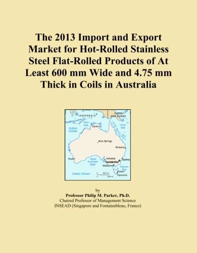 The 2013 Import and Export Market for Hot-Rolled Stainless Steel Flat-Rolled Products of At Least 600 mm Wide and 4.75 mm Thick in Coils in Australia