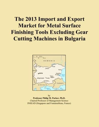 The 2013 Import and Export Market for Metal Surface Finishing Tools Excluding Gear Cutting Machines in Bulgaria