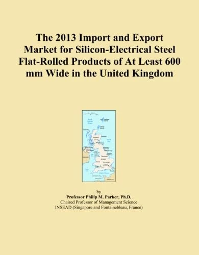 The 2013 Import and Export Market for Silicon-Electrical Steel Flat-Rolled Products of At Least 600 mm Wide in the United Kingdom