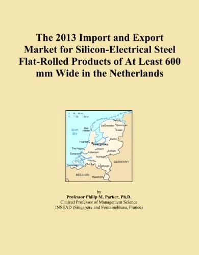 The 2013 Import and Export Market for Silicon-Electrical Steel Flat-Rolled Products of At Least 600 mm Wide in the Netherlands