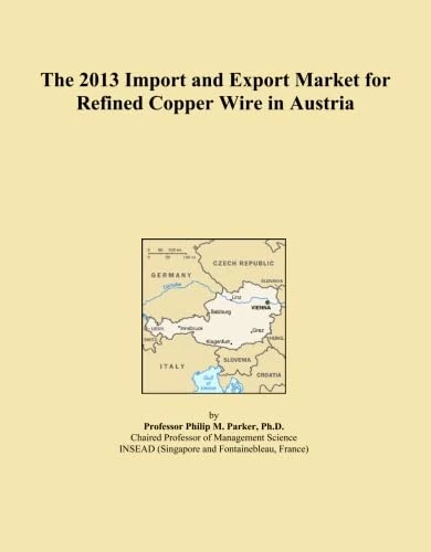 The 2013 Import and Export Market for Refined Copper Wire in Austria