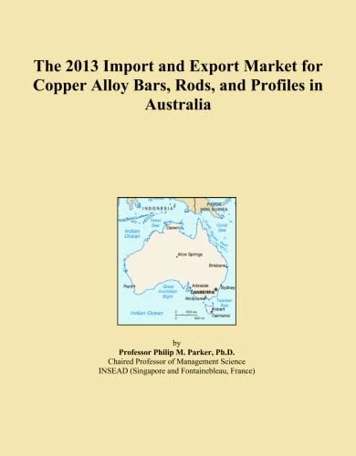 The 2013 Import and Export Market for Copper Alloy Bars, Rods, and Profiles in Australia