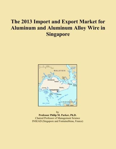The 2013 Import and Export Market for Aluminum and Aluminum Alloy Wire in Singapore