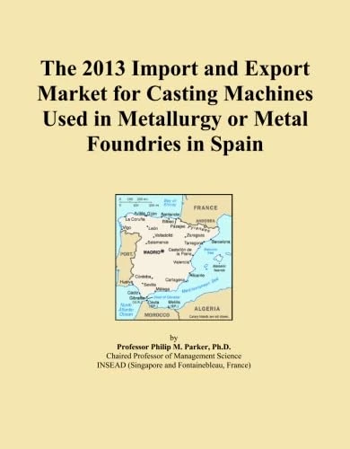 2013 Import and Export Market for Casting Machines in Spain