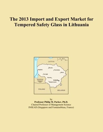 The 2013 Import and Export Market for Tempered Safety Glass in Lithuania