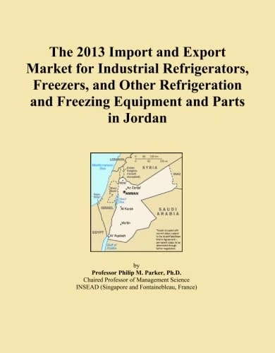 The 2013 Import and Export Market for Industrial Refrigerators, Freezers, and Other Refrigeration and Freezing Equipment and Parts in Jordan