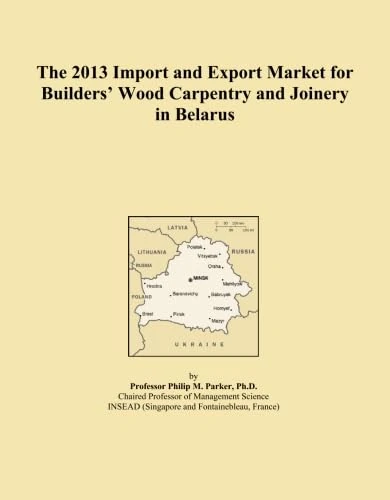 The 2013 Import and Export Market for Builders' Wood Carpentry and Joinery in Belarus