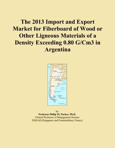 The 2013 Import and Export Market for Fiberboard of Wood or Other Ligneous Materials of a Density Exceeding 0.80 G/Cm3 in Argentina
