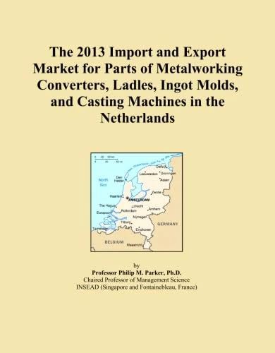 The 2013 Import and Export Market for Parts of Metalworking Converters, Ladles, Ingot Molds, and Casting Machines in the Netherlands