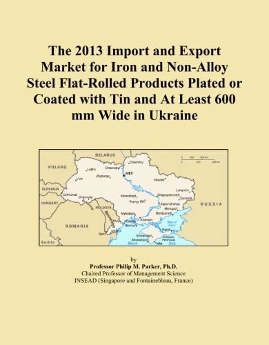 The 2013 Import and Export Market for Iron and Non-Alloy Steel Flat-Rolled Products Plated or Coated with Tin and At Least 600 mm Wide in Ukraine