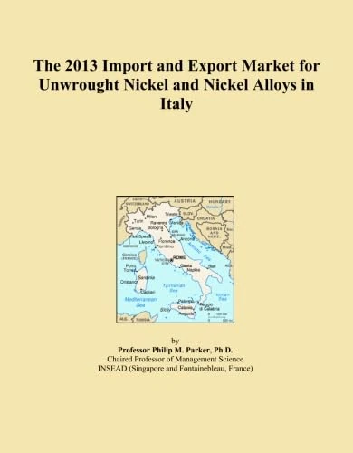 The 2013 Import and Export Market for Unwrought Nickel and Nickel Alloys in Italy