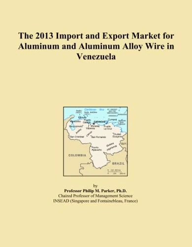 The 2013 Import and Export Market for Aluminum and Aluminum Alloy Wire in Venezuela