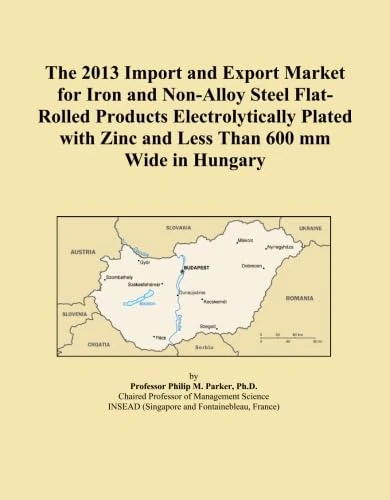 The 2013 Import and Export Market for Iron and Non-Alloy Steel Flat-Rolled Products Electrolytically Plated with Zinc and Less Than 600 mm Wide in Hungary