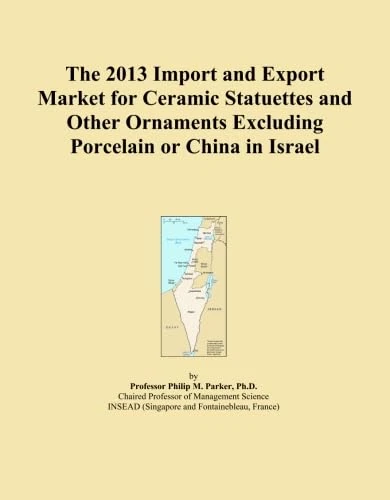 The 2013 Import and Export Market for Ceramic Statuettes and Other Ornaments Excluding Porcelain or China in Israel
