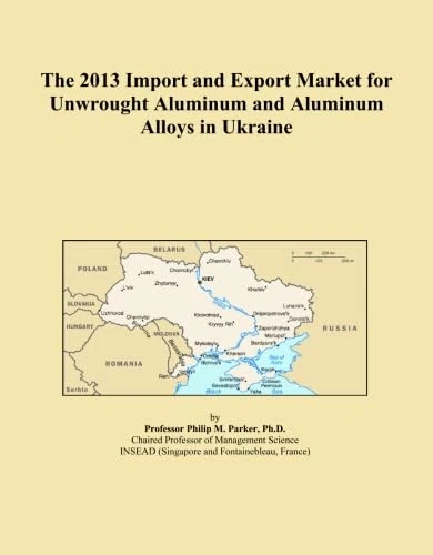 The 2013 Import and Export Market for Unwrought Aluminum and Aluminum Alloys in Ukraine