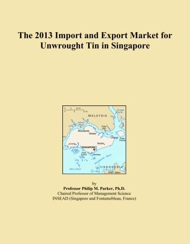 The 2013 Import and Export Market for Unwrought Tin in Singapore
