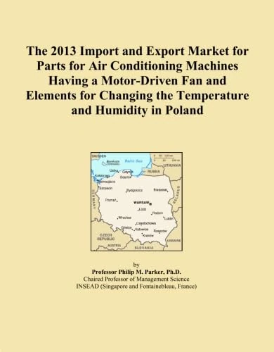 The 2013 Import and Export Market for Parts for Air Conditioning Machines Having a Motor-Driven Fan and Elements for Changing the Temperature and Humidity in Poland