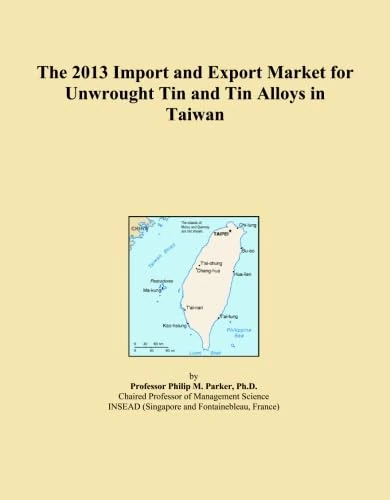 The 2013 Import and Export Market for Unwrought Tin and Tin Alloys in Taiwan