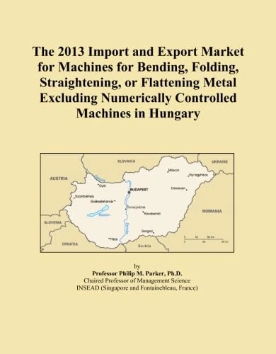 The 2013 Import and Export Market for Machines for Bending, Folding, Straightening, or Flattening Metal Excluding Numerically Controlled Machines in Hungary