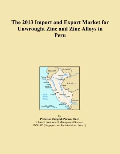 The 2013 Import and Export Market for Unwrought Zinc and Zinc Alloys in Peru